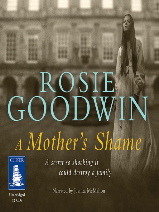Title details for A Mother's Shame by Rosie Goodwin - Wait list